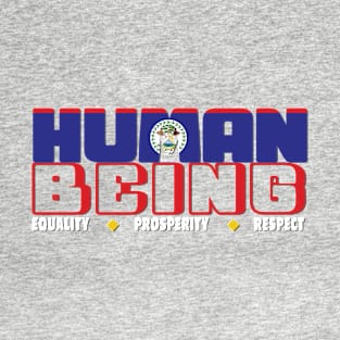 Human Being - Equality/Prosperity/Respect - Belize T-Shirt